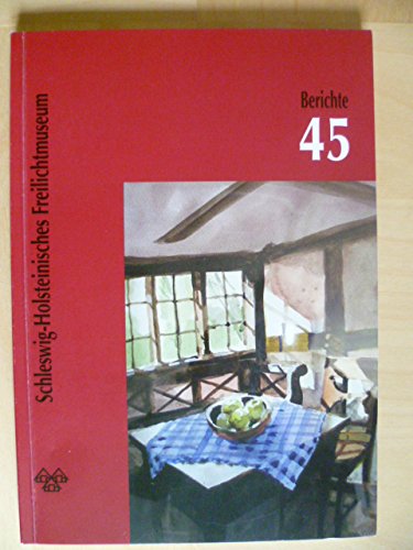 Berichte aus dem Schleswig- Holsteinischen Freilichtmuseum 45 Books