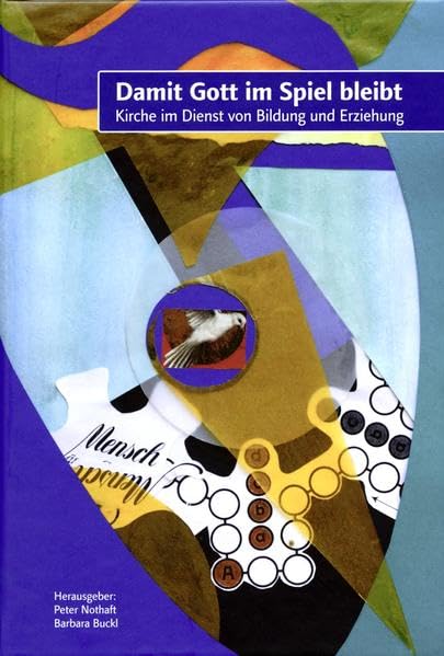 Damit Gott im Spiel bleibt: Kirche im Dienst von Bildung und Erziehung Religion & Esotericism