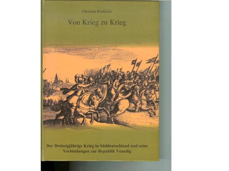 Von Krieg zu Krieg: Der Dreißigjährige Krieg in Südeutschland und seine Verbindungen zur Republik Venedig Politics & History