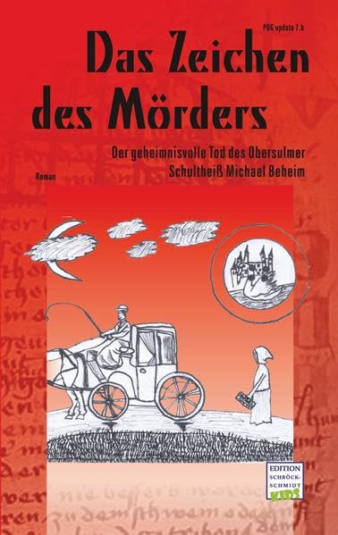 Das Zeichen des Mörders: Der geheimnisvolle Tod des Obersulmer Schultheiß Michael Beheim Historical Fiction