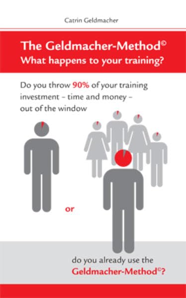The Geldmacher-Method: What happens to your training? Business, Finance & Career