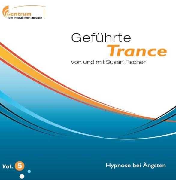 Geführte Trance Vol.5 - Hypnose bei Ängsten cd