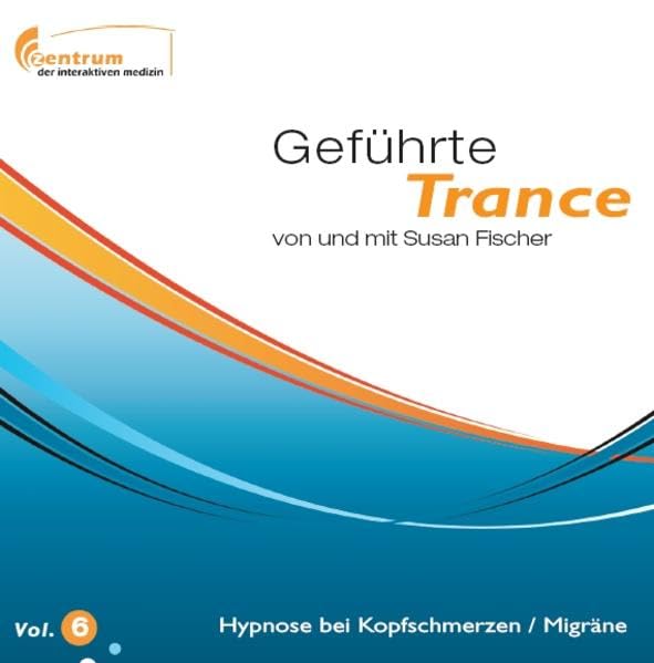 Geführte Trance Vol. 6 - Hypnose bei Kopfschmerzen / Migräne cd