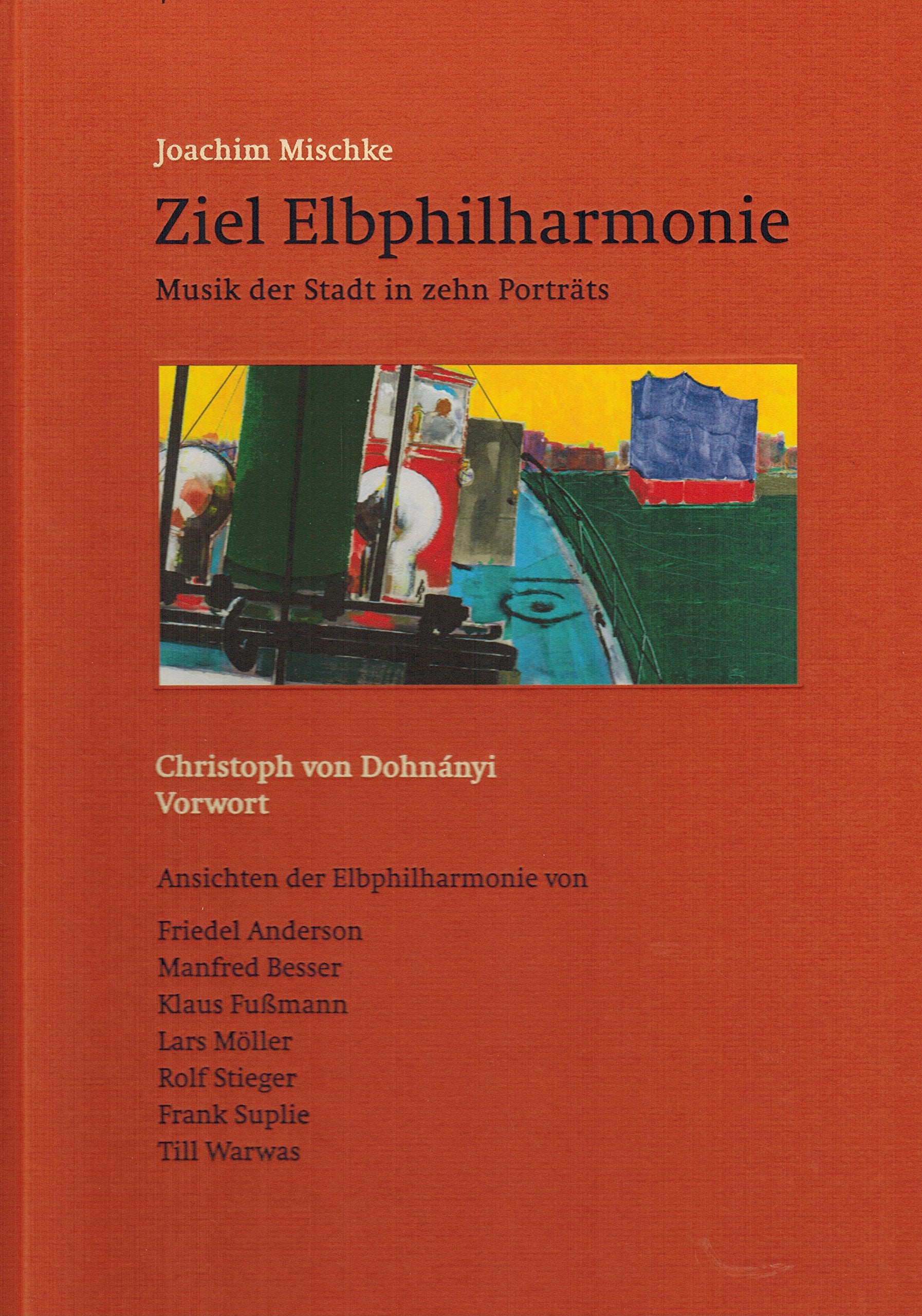 Ziel Elbphilharmonie: Musik der Stadt in zehn Porträts. Vorwort von Christoph von Dohnányi Fiction Books
