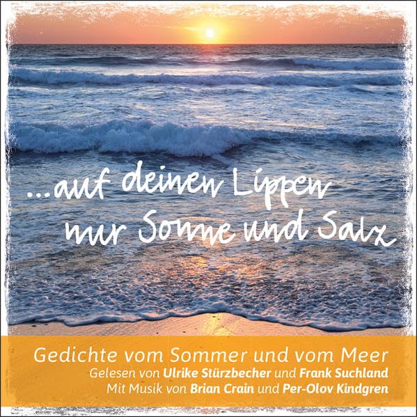 Auf deinen Lippen nur Sonne und Salz: Gedichte vom Sommer und vom Meer: Gedichte vom Sommer und vom Meer. Mit Musik von Lydie Auvray und Per-Olov Kindgren Poetry