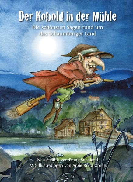 Der Kobold in der Mühle: Die schönsten Sagen rund um das Schaumburger Land Fairy Tales & Legends