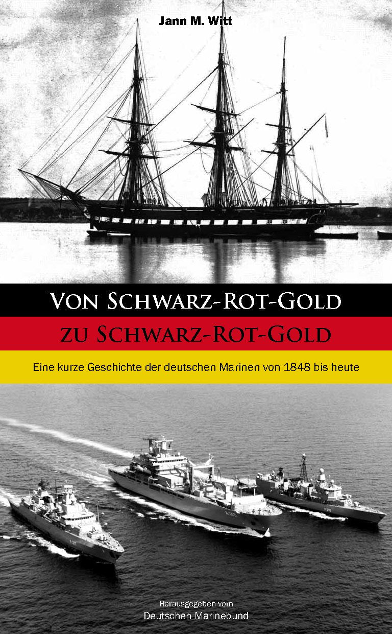 Von Schwarz-Rot-Gold zu Schwarz-Rot-Gold: Eine kurze Geschichte der deutschen Marinen von 1848 bis heute Politics & History