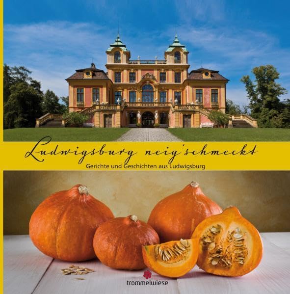 Ludwigsburg neig'schmeckt: Gerichte und Geschichten aus Ludwigsburg Leisure, Home & Garden