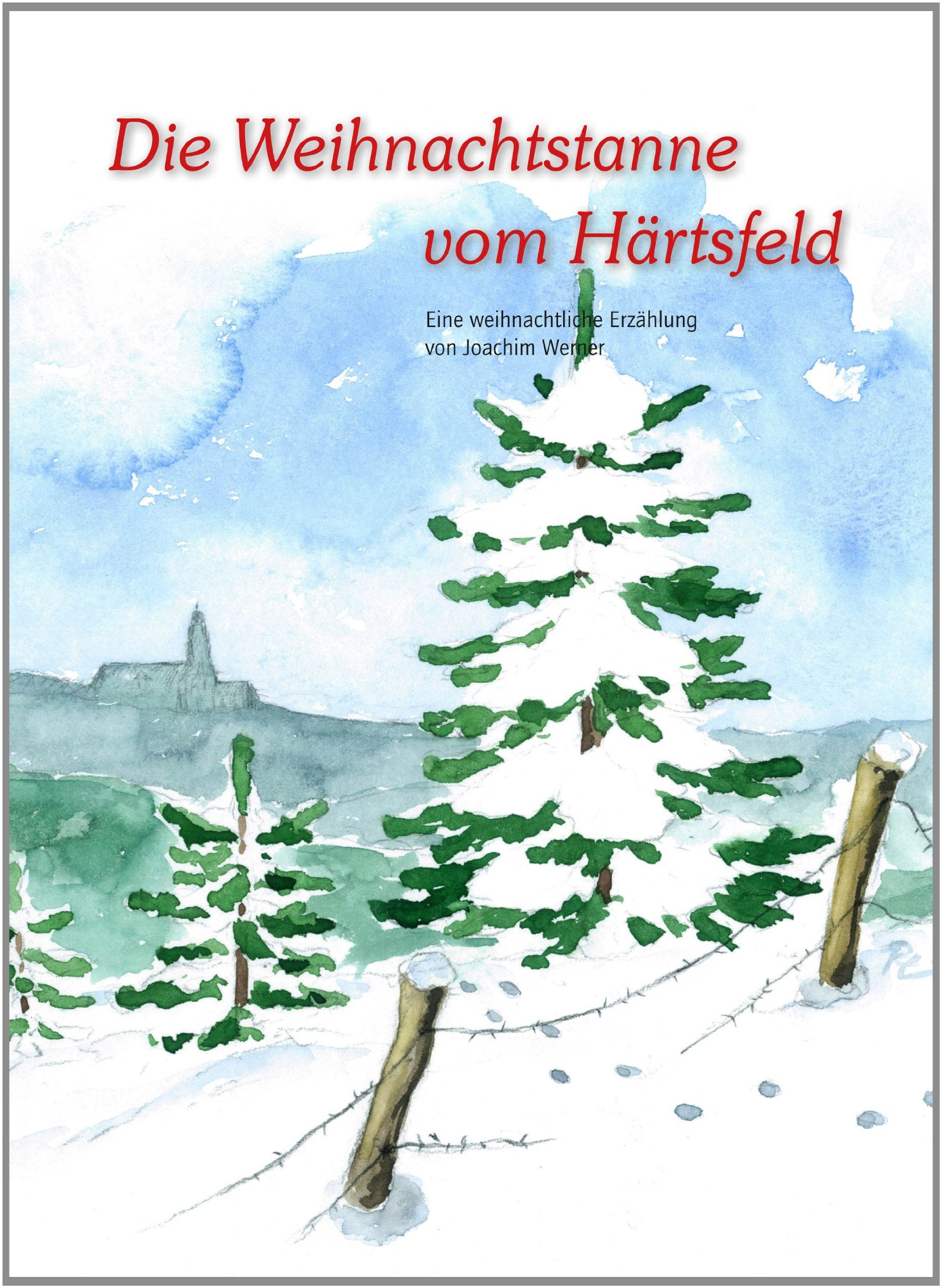 Die Weihnachstanne vom Härtsfeld: Eine weihnachtsliche Erzählung von Joachim Werner Contemporary literature