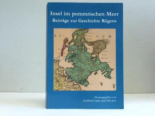 Insel im pommrischen Meer : Beiträge zur Geschichte Rügens. Books