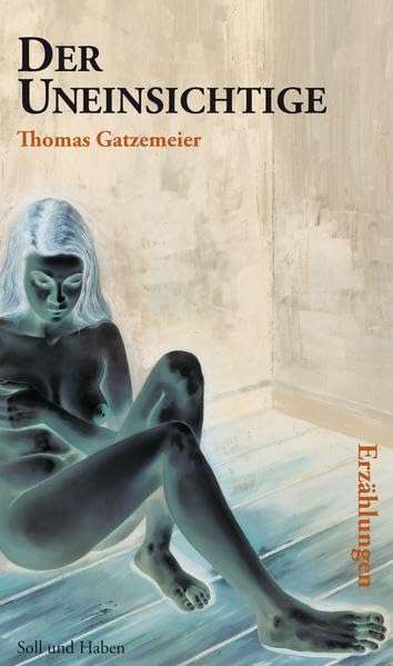 Der Uneinsichtige: Erzählungen Contemporary literature