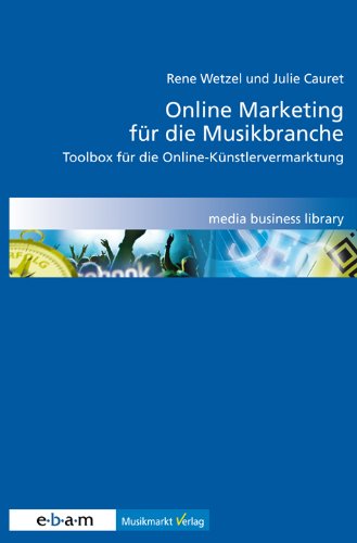 Online Marketing für die Musikbranche: Toolbox zur Online-Künstlervermarktung Arts & Music