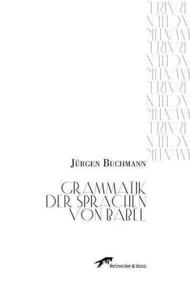 Grammatik der Sprachen von Babel: Aufgezeichnet nach den Gesprächen des Messer Marco Polo, Edelmann aus Venedig, von der Hand des Maestro Rosticello ... genannt wird, im Gefängnis zu Genua Essays & Short Stories