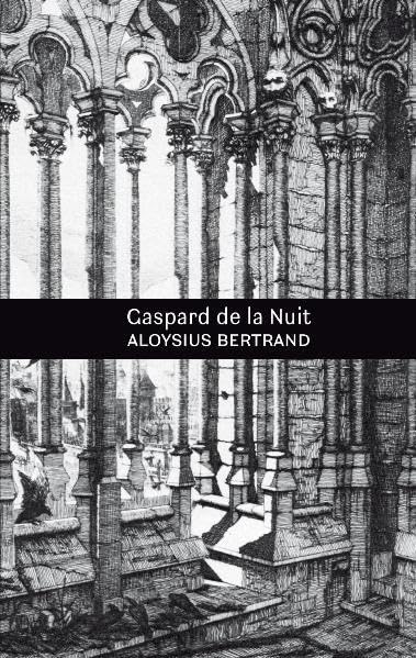 Gaspard de la Nuit: Phantasien in der Manier Callots und Rembrandts. Aus dem Französischen von Jürgen Buchmann mit einem Nachwort des Übersetzers Classics