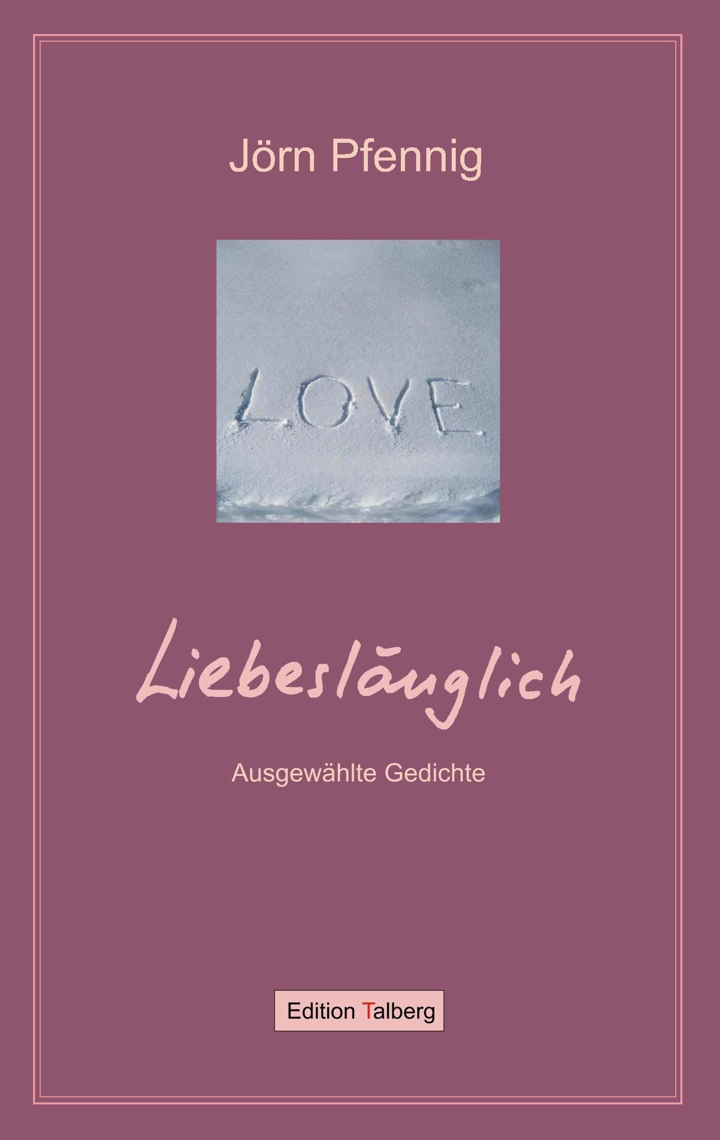Liebeslänglich: Ausgewählte Gedichte Poetry