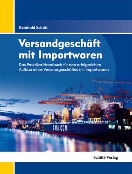 Versandgeschäft mit Importwaren: Das Praktiker-Handbuch für den erfolgreichen Aufbau eines Versandgeschäftes mit Importwaren Law
