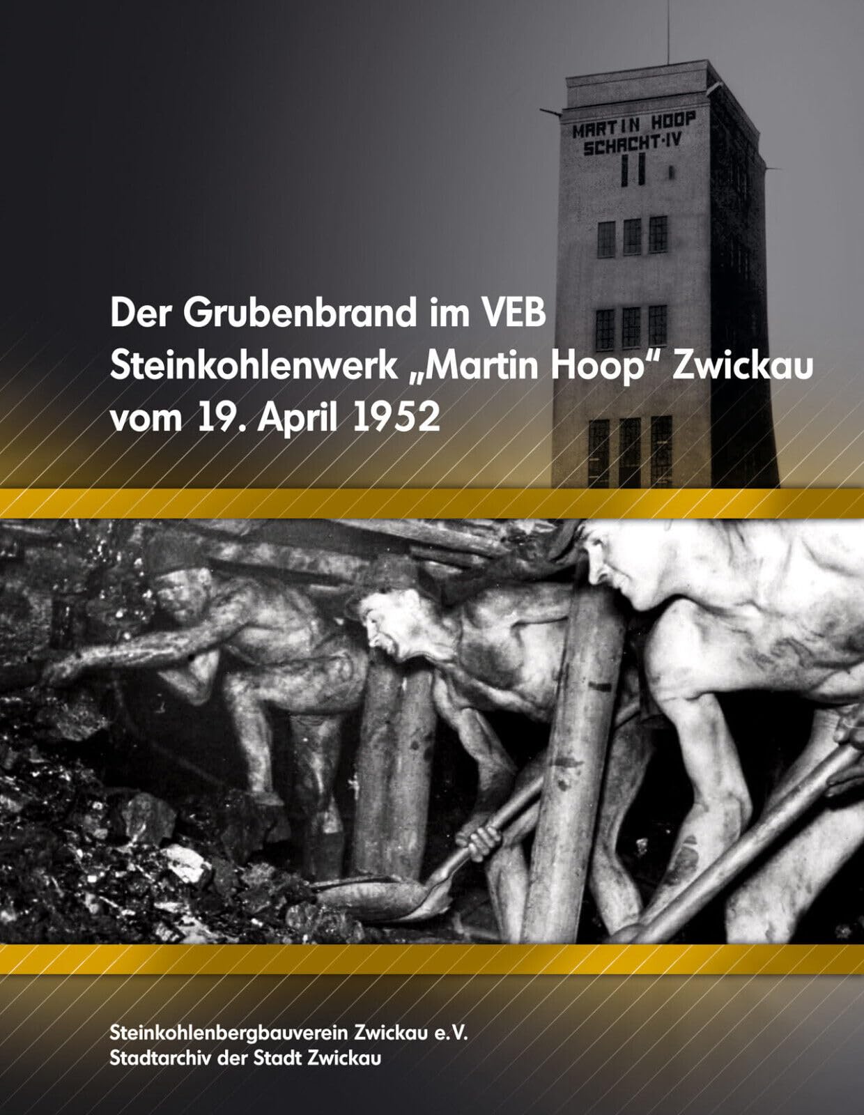 Der Gubenbrand im VEB Steinkohlenwerk "Martin Hoop" Zwickau am 19.April 1952 Politics & History
