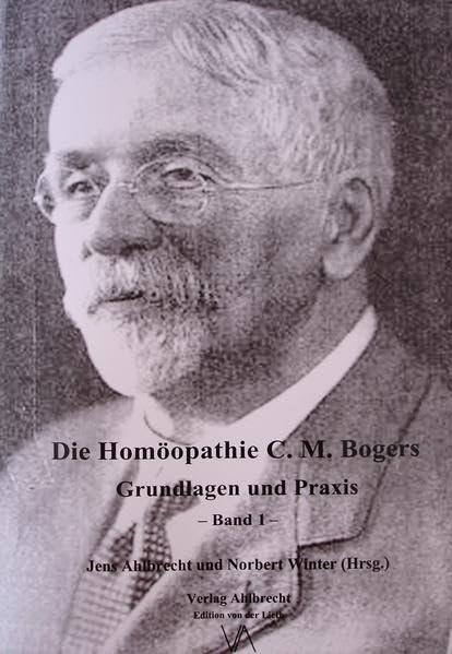 Die Homöopathie C. M. Bogers.: Grundlagen und Praxis. Band 1 Medicine