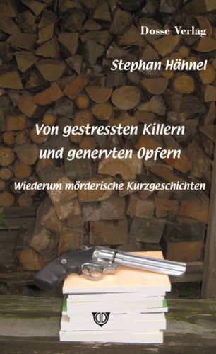 Von gestressten Killern und genervten Opfern: Wiederum mörderische Kurzgeschichten Crime & Thrillers