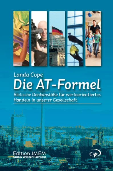 Landa Cope: Die AT-Formel: Biblische Denkanstöße für werteorientiertes Handeln in unserer Gesellschaft Second hand books on Religion & Esotericism