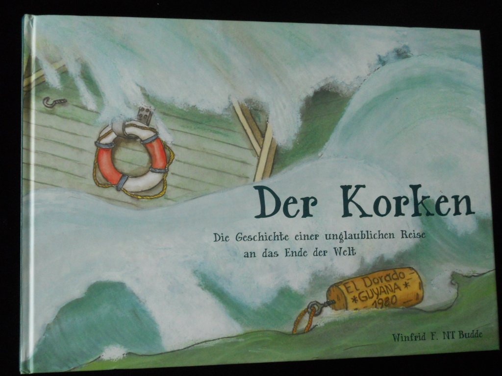 Der Korken: Die Geschichte einer unglaublichen Reise ans Ende der Welt Children's books