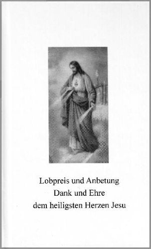 Lobpreis und Anbetung, Dank und Ehre dem heiligsten Herzen Jesu: Maranatha-Schriften Religion & Esotericism