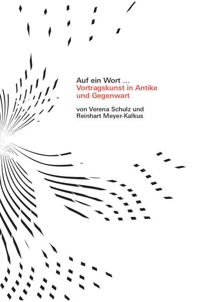 Auf ein Wort …: Vortragskunst in Antike und Gegenwart (Schriften der Akademie für gesprochenes Wort: Auf ein Wort ...) - Schulz, Dr. Verena book
