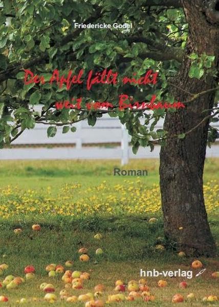 Der Apfel fällt nicht weit vom Birnbaum: Roman Contemporary literature
