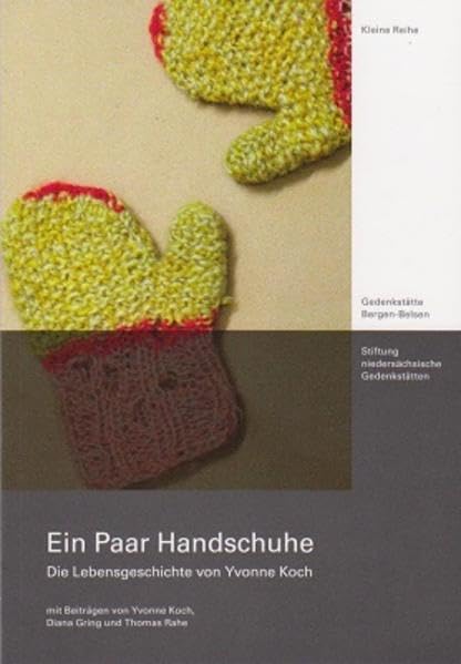 Ein Paar Handschuhe: Die Lebensgeschichte von Yvonne Koch (Bergen-Belsen Kleine Reihe) Memories