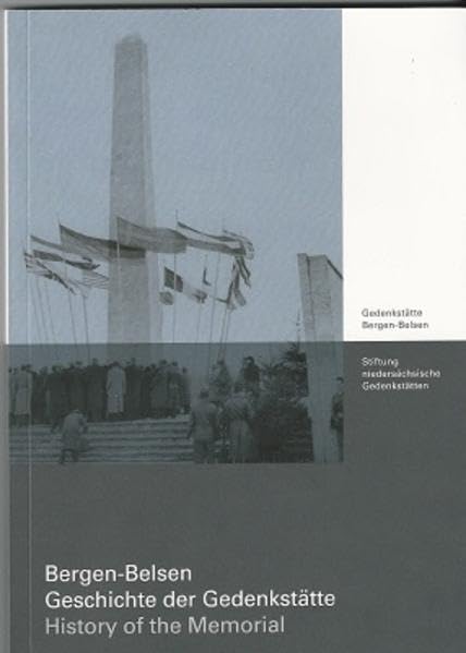 Bergen-Belsen Geschichte der Gedenkstätte /History of the Memorial German history