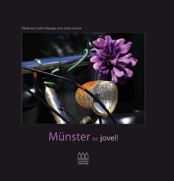 Münster ist jovel!: Eine Liebeserklärung an Münster und das Münsterland & eine Gebrauchsanweisung zum Liebgewinnen dieser Stadt, der Landschaft und ihrer Menschen book