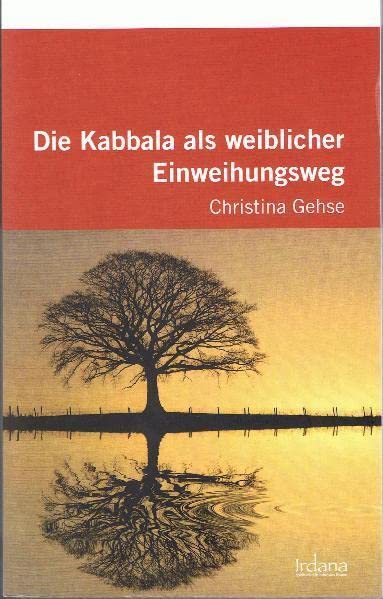 Die Kabbala als weiblicher Einweihungsweg: Eine praktische und theoretische Einführung Health, Nutrition & Fitness