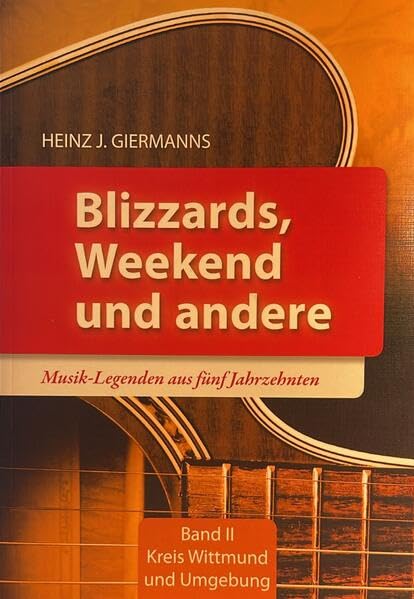 Blizzards, Weekend und andere Musik-Legenden aus 5 Jahrzehnten: Band II, Kreis Wittmund und Umgebung Arts & Music