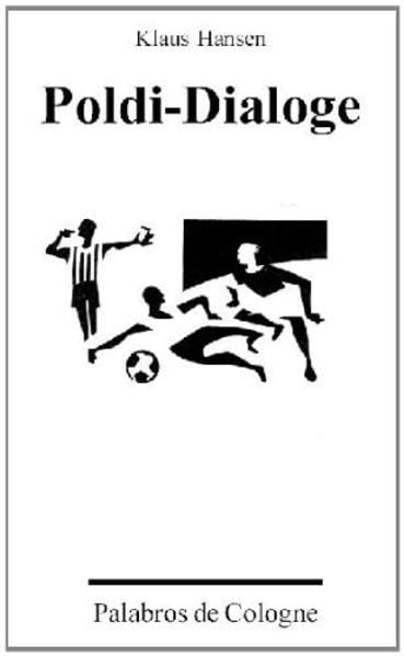 Poldi-Dialoge: Mit acht Beispielen der visuellen Fußballpoesie Contemporary literature