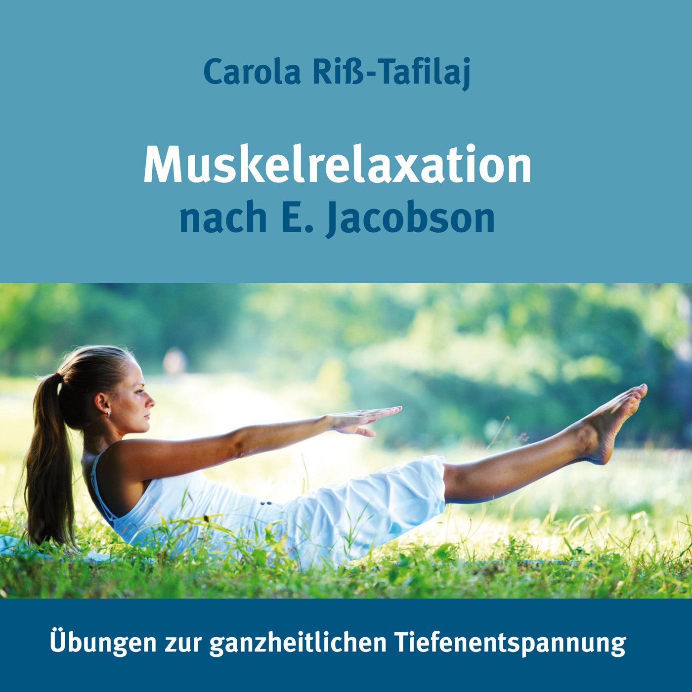 Muskelrelaxation nach E. Jacobson: Übungen zur ganzheitlichen Tiefenentspannung Lifestyle