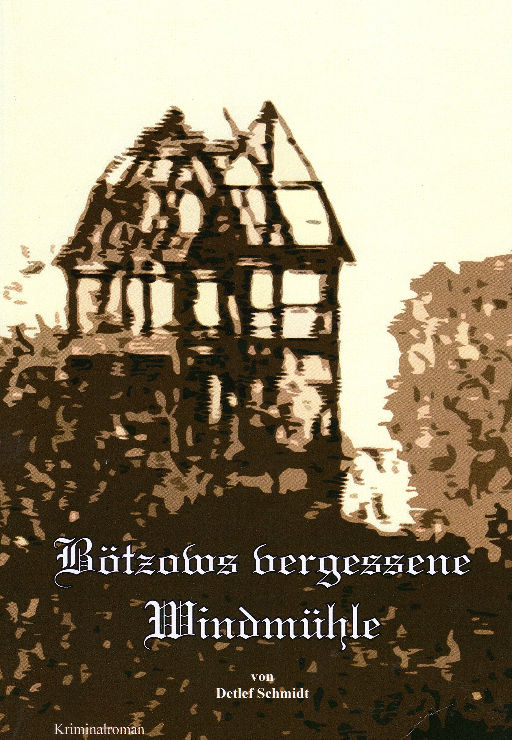 Bötzows vergessene Windmühle: Kriminalroman Contemporary literature