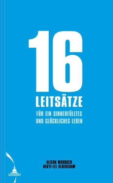 16 Leitsätze für ein sinnerfülltes und glückliches Leben Psychology