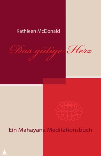 Das gütige Herz: Ein Mahayana-Meditationsbuch Religion & Esotericism