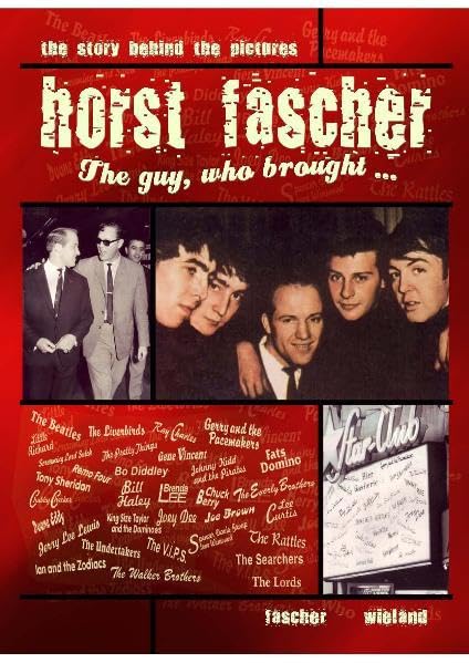 Horst Fascher - The Guy who brought- Arts & Music
