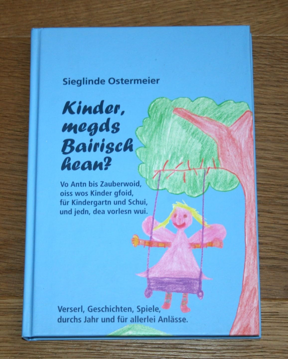 Kinder, megds Bairisch hean?: Verserl, Geschichten, Spiele, durchs Jahr und für allerlei Anlässe Social Sciences