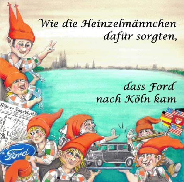 Wie die Heinzelmännchen dafür sorgten, dass Ford nach Köln kam Children's books