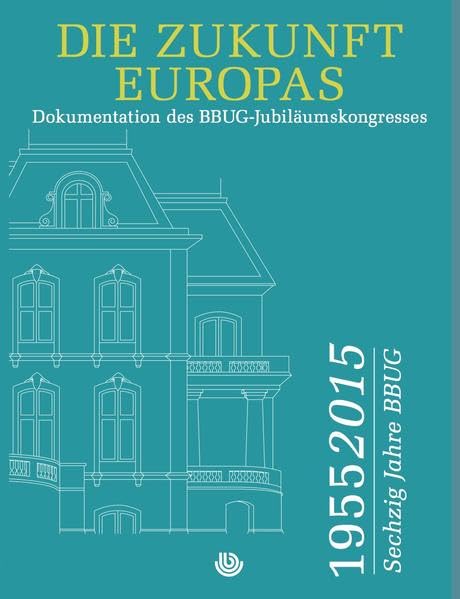Die Zukunft Europas: Dokumentation des BBUG-Jubiläumskongresses book