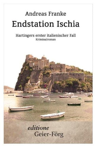 Endstation Ischia: Hartingers erster italienischer Fall: Hartingers erster italienischer Fall. Kriminalroman Contemporary literature Books