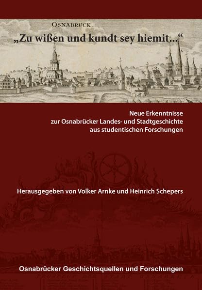 Zu wißen und kundt sey hiemit…“: Neue Erkenntnisse zur Osnabrücker Landes- und Stadtgeschichte aus studentischen Forschungen (Osnabrücker Geschichtsquellen und Forschungen) Politics & History