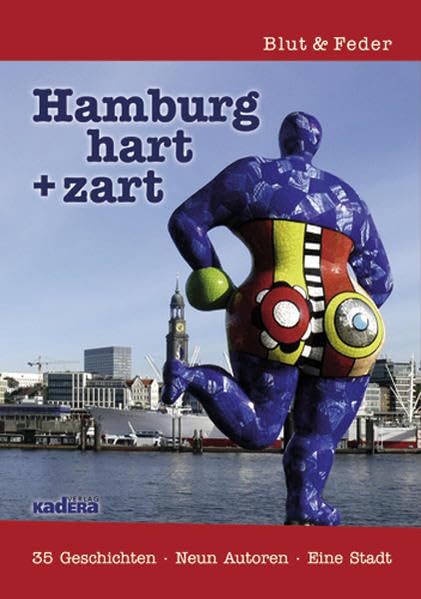 Hamburg hart + zart: 35 Geschichten · Neun Autoren · Eine Stadt Contemporary literature