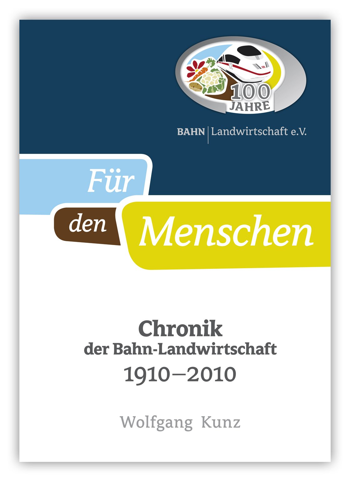 Für den Menschen - Chronik der Bahn-Landwirtschaft 1910 - 2010 Books
