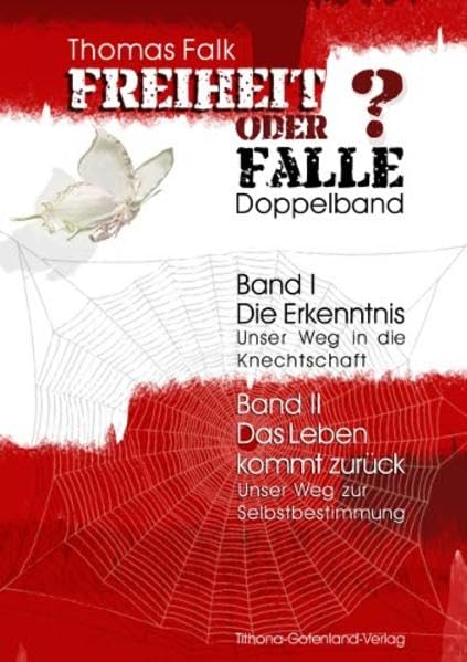 Freiheit oder Falle?: Doppelband Band I - Die Erkenntnis - Unser Weg in die Knechtschaft Band II - Das Leben kommt zurück - Unser Weg zur Selbstbestimmung Books