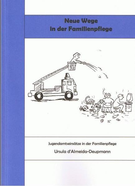 Neue Wege in der Familienpflege: Jugendamtseinsätze in der Familienpflege Social Sciences