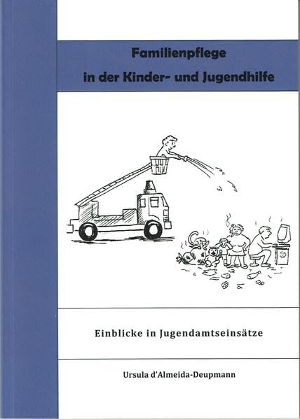 Familienpflege in der Kinder- und Jugendhilfe: Einblicke in Jugendamtseinsätze Social Sciences