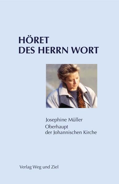 Höret des Herrn Wort: Josephine Müller - Oberhaupt der Johannischen Kirche Memories